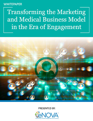 Transforming the Marketing and Medical Business Model in the Era of Engagement